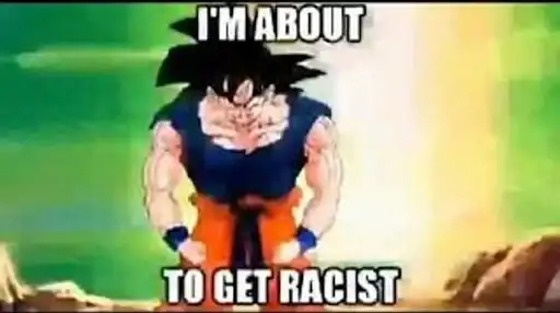 Goku becoming racist preview